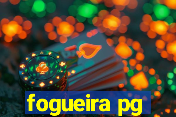 fogueira pg